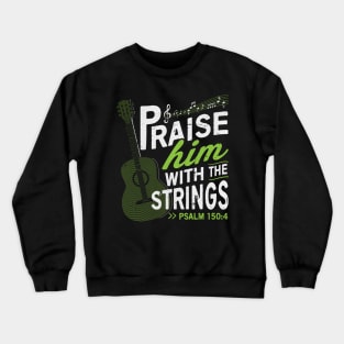 PSALM 150:40 Praise him with the strings Crewneck Sweatshirt